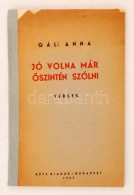 Gál Anna: Jó Volna Már Å‘szintén Szólni. Versek. Budapest, 1937, Kéve... - Non Classés