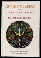 In Vino Veritas Bookplates On Wine / Boros Ex Librisek. KétnyelvÅ± Minikönyv. 2014. Numbered, Only 200... - Unclassified