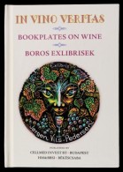 In Vino Veritas Bookplates On Wine / Boros Ex Librisek. KétnyelvÅ± Minikönyv. 2014. Numbered, Only 200... - Zonder Classificatie