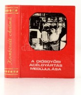 A DiósgyÅ‘ri Acélgyártás Megújulása. Szerk.: Baán István,... - Ohne Zuordnung