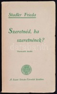 Stadler Frieda: Szeretnéd, Ha Szeretnének? Bp., 1936, Szent István-Társulat. 168 P.... - Zonder Classificatie