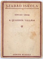 Edward Grubb: A Quakerek Vallása. Fordította Molnár Nándor. Sajtó Alá... - Sin Clasificación