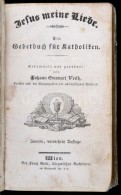 Johann Emanuel Veith: Jesus Meine Liebe. Ein Gebetbuch För Katholiken. Wien, é.n., Franz Riedl.... - Sin Clasificación