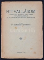 Dr. Nemesszeghy Endre: Hitvallásom. Bp., 1924, Magánkiadás (Uránia). 123 P.... - Unclassified
