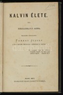 Thelemann Ottó: Kalvin élete. Magyarra átdolgozta: Farkas József. Pest, 1871,... - Sin Clasificación