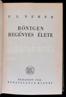 F. L. Neher: Röntgen Regényes élete. Fordította: Fodor József. Budapest, 1942,... - Sin Clasificación