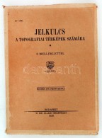 Jelkulcs A Topográfiai Térképek Számára. 8 Mellékltettl. Budapest, 1930,... - Ohne Zuordnung