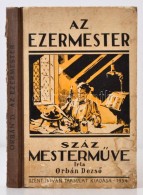 Orbán DezsÅ‘: Az Ezermester Száz MestermÅ±ve. Budapest, 1934, Szent István Társulat... - Zonder Classificatie
