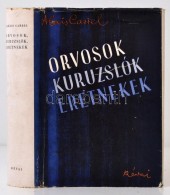 Alexis Carrel: Orvosok, Kuruzslók, Eretnekek. Francia Orvosok Tanulmányai Az Orvostudomány... - Ohne Zuordnung