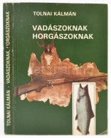 Tolnai Kálmán: Vadászoknak, Horgászoknak. Budapest, 1985, Népszava.... - Unclassified