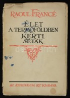 Raoul Francé: Élet A TermÅ‘földben. Kerti Séták. Bp., é.n., Athenaeum... - Sin Clasificación