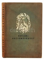 Hekler Antal: Az Antik MÅ±vészet. Bp., 1931, Magyar Könyvbarátok Kiadása. Kiadói... - Zonder Classificatie