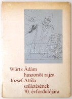 Würtz Ádám Huszonöt Rajza József Attila Születésének 70.... - Zonder Classificatie