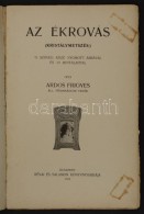 Ardos Frigyes: Az ékrovás. (Kristálymetszés.)
Bp. 1911, Révai és Salamon... - Unclassified