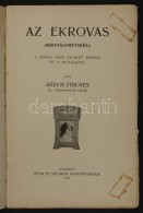 Ardos Frigyes: Az ékrovás. (Kristálymetszés.)
Bp. 1911, Révai és Salamon... - Sin Clasificación