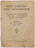 Hász István: Szent Harcok - Szent ErÅ‘források. Nagyböjti FÅ‘pásztori... - Unclassified