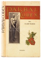 Clair Vilmos: Párbaj-codex. Budapest, 1992, Móra. Hasonmás Kiadás.  Kiadói... - Unclassified