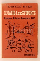 Beke László: Il Diario Di Uno Studente. Budapest Ottobre-Novembre 1956. Egy Diák... - Ohne Zuordnung