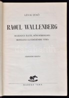 Lévai JenÅ‘: Raoul Wallenberg. Harmadik Kiadás. Magyar Téka. Volt Könyvtári... - Zonder Classificatie