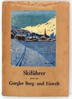 Lechner, Sigi Und Karl Kuntscher: Skiführer Durch Die Gurgler Berg Und Eiswelt 60 Skifahrten. Wien, 1925.... - Sin Clasificación