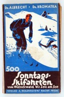 Albrecht, Friedrich; Hromatka, Anton: 500 Sonntags-Skifahrten Vom Wienerwald Bis Zell Am See. Mit 5 Routenkarten.... - Ohne Zuordnung