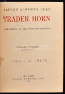 Alfred Aloysius Horn: Trader Horn. Kalandok Az Elefántcsontparton. John Galsworthy ElÅ‘szavával. Bp.,... - Non Classés