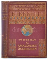 F. W. Up De Graff: Az Amazonasz Å‘serdeiben. A Magyar Földrajzi Társaság Könyvtára.... - Non Classés