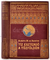 Alberto M. De Agostini: Tíz EsztendÅ‘ A TÅ±zföldön. Fordította: Cholnoky Béla. 100... - Ohne Zuordnung