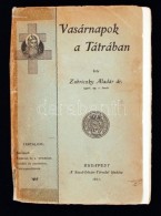Zubriczky Aladár Dr.: Vasárnapok A Tátrában. Bp., 1911, Szent-István... - Sin Clasificación