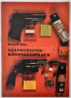 1988 KeserÅ± Béla: Gázpisztolyok. Könnygázspray-k 28p. - Ohne Zuordnung