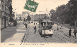 59-CAMBRAI- LA RUE PORTE ROBERT ET LA GARE DE CAMBRESIS - Cambrai