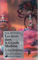 Les âmes Dans La Grande Machine 2.Les Stratèges Par Sean McMullen - Robert Laffont