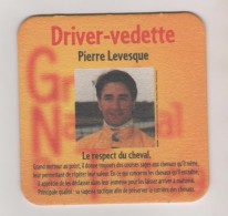 THEME HIPPISME CHEVAUX -  GRAND NATIONAL DU TROT- DRIVER VEDETTE PIERRE LEVESQUE - SOUS BOCK DE BIERE - A VOIR - Equitation