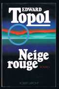 Neige Rouge - Edward Topol - 1988 - 298 Pages 24 X 15,4 Cm - Robert Laffont