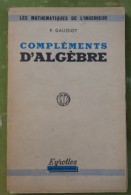 COMPLEMENT D'ALGEBRE - P. GAUDIOT - Les Mathématiques De L'ingénieur - 18 Anni E Più