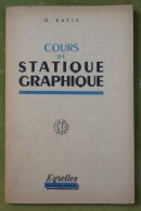 COURS DE STATIQUE GRAPHIQUE - G. BAYLE - Professé à L'école Spéciale Du Batiment Et De L'industrie - 18+ Years Old