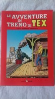 Le Avventure Di TEX In Treno - A Cura Di F. Rebagliati -  Alzani Editore - Clásicos 1930/50