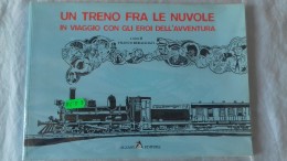 Un Treno Fra Le Nuvole - IN VIAGGIO CON GLI EROI DELL'AVVENTURA  A Cura Di F. Rebagliati -  Alzani Editore - Clásicos 1930/50