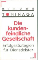 Buch: Tominaga, Minoru: Die Kundenfeindliche Gesellschaft - Erfolgsstrategien Für Dienstleister ECON-Verlag 1998 - Otros & Sin Clasificación