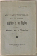 Livre Ancien 1925 Troyes Et Sa Région (mémento D'histoire Locale) - Champagne - Ardenne