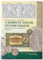 Leányfalusi Károly - Nagy Ádám: A Korona-Fillér Pénzrendszer. Budapest,... - Unclassified