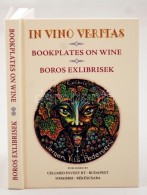 In Vino Veritas Bookplates On Wine / Boros Ex Librisek. KétnyelvÅ± Minikönyv. 2014. Numbered, Only 200... - Unclassified