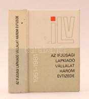 Horváth Tibor (szerk.) : Az Ifjúsági Lapkiadó Három évtizede 1951-1981.... - Unclassified