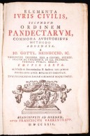 Johann Gottlieb Heineccius: Elementa Iuris Civilis, Secundum Ordinem Pandectarum, Commoda Auditoribus Methodo... - Non Classés