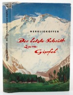 Herrligkoffer, Karl M.: Der Letzte Schritt Zum Gipfel. Kampf Und Sieg Im Himalaya. Reutlingen, 1958, Robert... - Non Classés