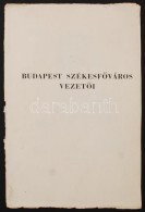 Cca 1942-44 Budapest  SzékesfÅ‘város VezetÅ‘i, Fotókkal Illusztrált Nyomtatvány,... - Non Classés