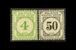 MALAYAN POSTAL UNION POSTAGE DUE 1936-38 4c Green And 50c Black, SG D2, D6, Very Fine Mint. (2 Stamps) For More... - Altri & Non Classificati
