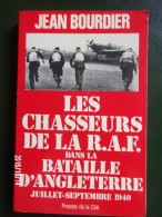 Les Chasseurs De La RAF En 1940 - Avec Dédicace De Jean Bourdier - Luchtvaart