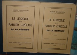 LE LEXIQUE DU PARLER CREOLE DE LA REUNION.Robert CHAUDENSON. 2 Volumes ,1250 Pages - Outre-Mer