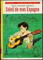 Paul Jacques  Bonzon - Soleil De Mon Espagne - Idéal Bibliothèque - ( 1971 ) . - Ideal Bibliotheque